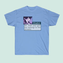 Load image into Gallery viewer, Dabi Sez "She belongs to the streets."