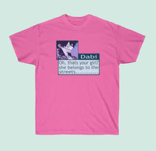 Load image into Gallery viewer, Dabi Sez "She belongs to the streets."