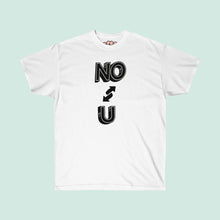 Load image into Gallery viewer, NO U Tee
