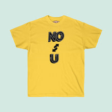 Load image into Gallery viewer, NO U Tee